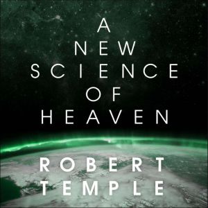 A New Science of Heaven, Robert Temple