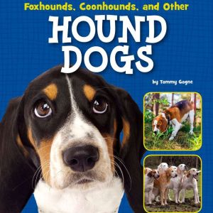 Foxhounds, Coonhounds, and Other Houn..., Tammy Gagne
