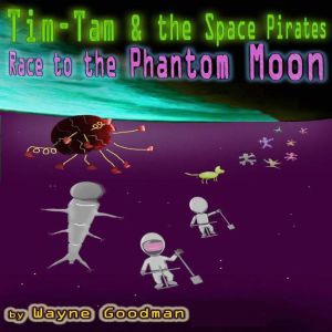 TimTam  the Space Pirates, Wayne Goodman