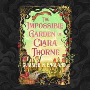 The Impossible Garden of Clara Thorne..., Summer N. England