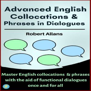 Advanced English Collocations and Phr..., Robert Allans