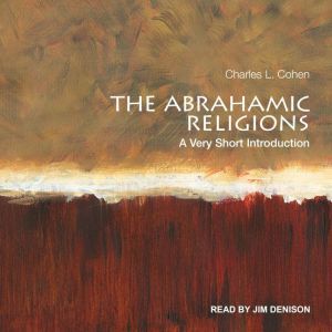 The Abrahamic Religions, Charles L. Cohen