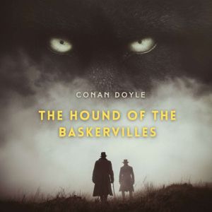 The Hound of the Baskervilles, Conan Doyle