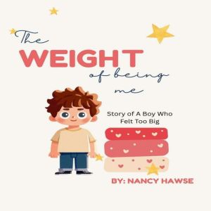The Weight of Being Me, Nancy Hawse