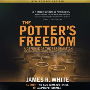 The Potters Freedom, James R. White