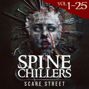 Short Horror Stories: Spine Chillers Volumes 1 - 25: Scary Ghosts, Paranormal & Supernatural Monsters