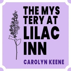 The Mystery at Lilac Inn, Carolyn Keene