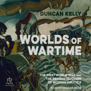 Worlds of Wartime, Duncan Kelly