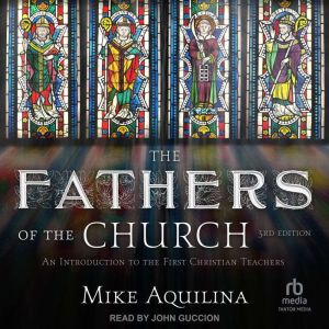The Fathers of the Church, 3rd Edition: An Introduction to the First Christian Teachers