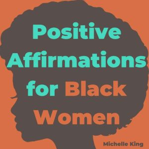 Positive Affirmations for Black Women: 1111 Daily Affirmations for BIPOC Women to Target Success, Motivation, Health, Wealth,
