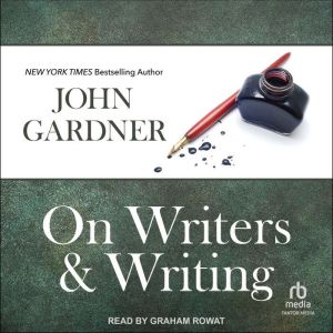 On Writers  Writing, John Gardner