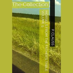 Morsels from the Fathers Table Volum..., P. Clauss