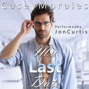 My Last Date, Casey Morales