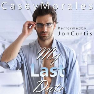 My Last Date: An Authentic, Heartwarming MM Romance