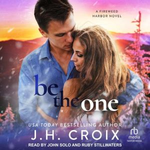 Be the One: A Fireweed Harbor Novel