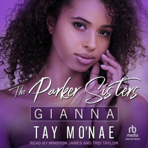 The Parker Sisters Gianna, Tay Monae