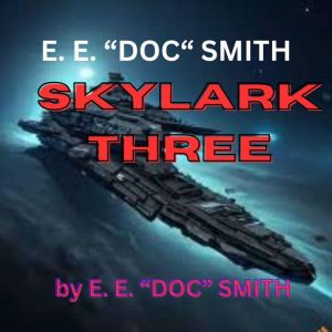 E. E. Doc Smith SKYLARK THREE, E. E. Doc Smith