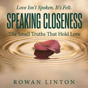 Speaking Closeness, Rowan Linton