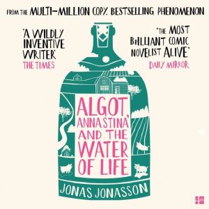 Algot, Anna Stina and the Water of Li..., Jonas Jonasson