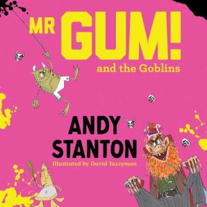 Mr Gum and the Goblins, Andy Stanton