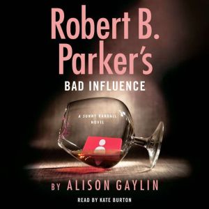 Robert B. Parkers Bad Influence, Alison Gaylin