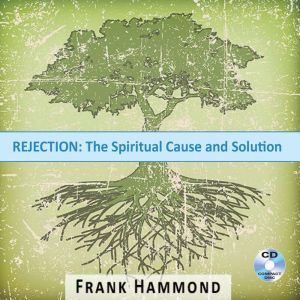 Overcoming the Root of Rejection, Frank Hammond