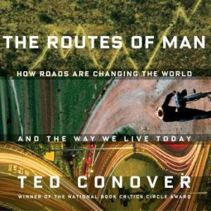 The Routes of Man, Ted Conover
