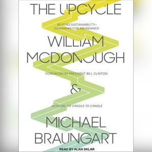 The Upcycle, Michael Braungart