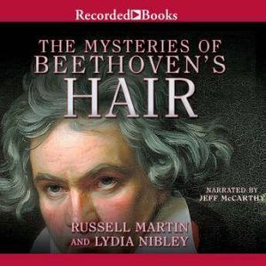 The Mysteries of Beethovens Hair, Russell Martin