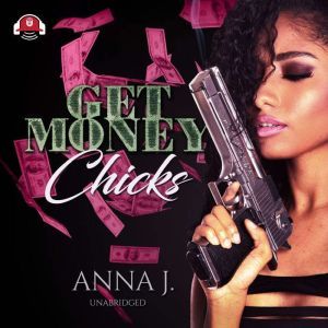 Get Money Chicks, Anna J. Forrest