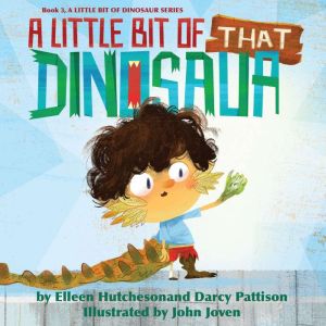 A Little Bit of That Dinosaur, Elleen Hutcheson