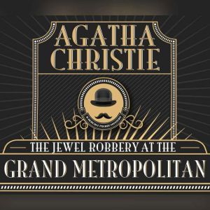 Jewel Robbery at the Grand Metropolit..., Agatha Christie