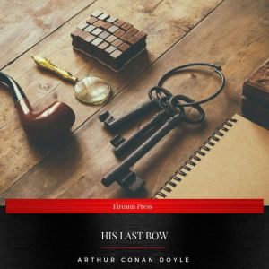 His Last Bow, Arthur Conan Doyle