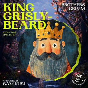 King GrislyBeard Story Time, Episod..., Brothers Grimm