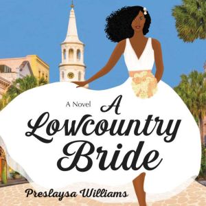 A Lowcountry Bride: A Novel, Preslaysa Williams