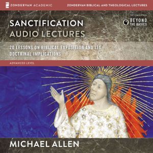 Sanctification Audio Lectures, Michael Allen