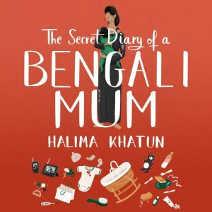 The Secret Diary of a Bengali Mum, Halima Khatun