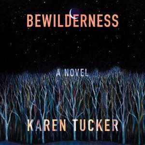 Bewilderness, Karen Tucker