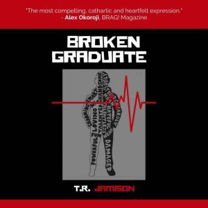 Broken Graduate, T. R Jamison