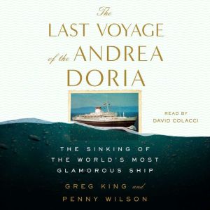 The Last Voyage of the Andrea Doria: The Sinking of the World's Most Glamorous Ship