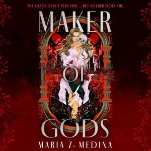 Maker of Gods, Maria Z. Medina