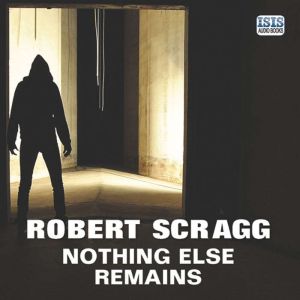 Nothing Else Remains, Robert Scragg