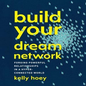 Build Your Dream Network, J. Kelly Hoey