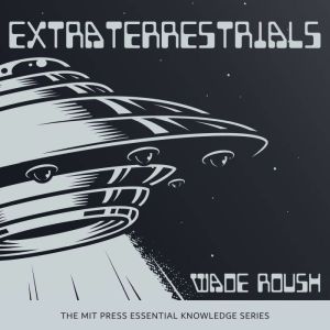 Extraterrestrials, Wade Roush