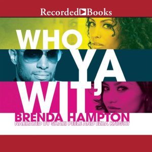 Who Ya Wit, Brenda Hampton