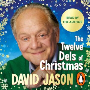 The Twelve Dels of Christmas: My Festive Tales from Life and Only Fools