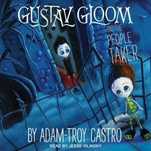 Gustav Gloom and the People Taker, AdamTroy Castro