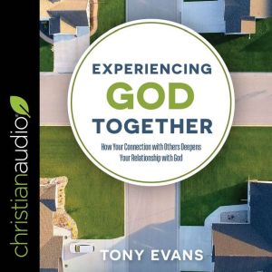 Experiencing God Together, Tony Evans