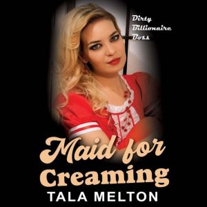 Maid for Creaming, Tala Melton