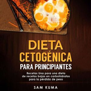 Dieta cetogenica para principiantes ..., Sam Kuma